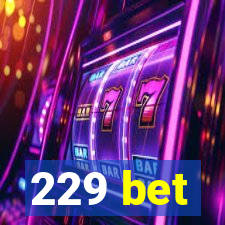 229 bet